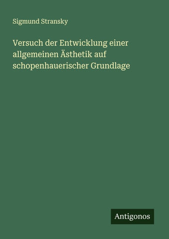 Versuch der Entwicklung einer allgemeinen Ästhetik auf schopenhauerischer Grundlage