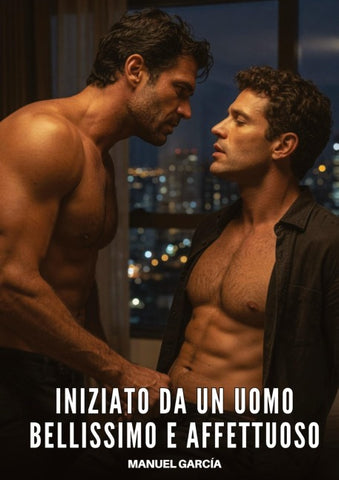 Iniziato da un uomo bellissimo e affettuoso