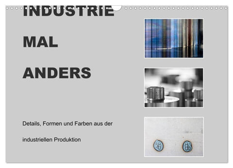 INDUSTRIE MAL ANDERS (Wandkalender 2027 DIN A3 quer), CALVENDO Monatskalender