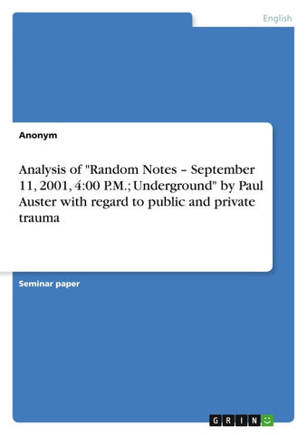 Analysis of "Random Notes - September 11, 2001, 4:00 P.M.; Underground" by Paul Auster with regard to public and private trauma