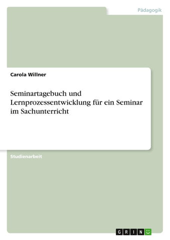 Seminartagebuch und Lernprozessentwicklung für ein Seminar im Sachunterricht