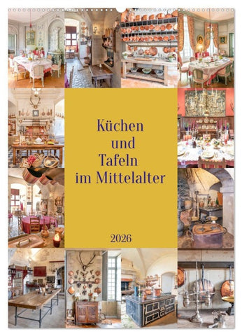 Küchen und Tafeln im Mittelalter (Wandkalender 2026 DIN A2 hoch), CALVENDO Monatskalender