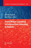 From Motor Learning to Interaction Learning in Robots