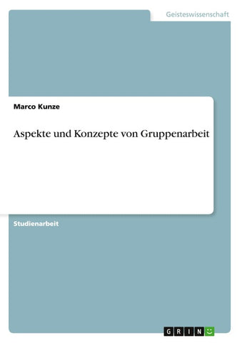Aspekte und Konzepte von Gruppenarbeit
