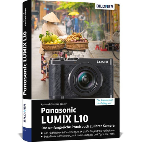 Panasonic LUMIX L10 - Das umfangreiche Praxisbuch zu Ihrer Kamera