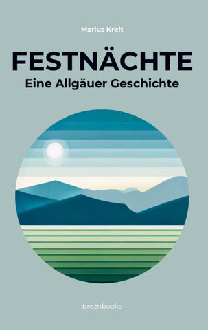 Festnächte: Eine Allgäuer Geschichte