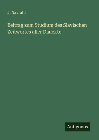 Beitrag zum Studium des Slavischen Zeitwortes aller Dialekte
