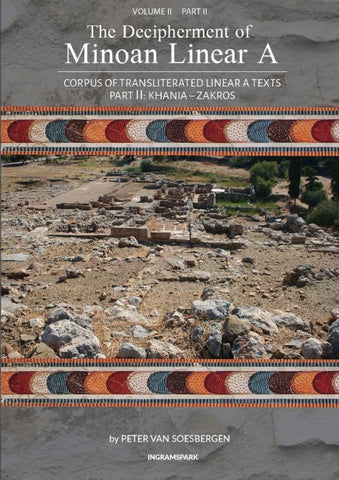 The Decipherment of Minoan Linear A, Volume II, Part II