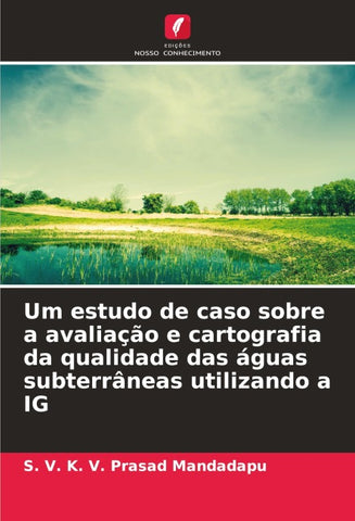 Um estudo de caso sobre a avaliação e cartografia da qualidade das águas subterrâneas utilizando a IG