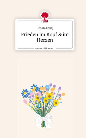 Frieden im Kopf & im Herzen. Life is a Story - story.one