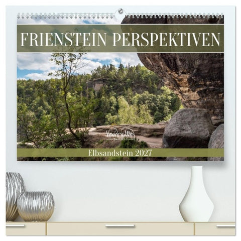 Frienstein Perspektiven - Elbsandstein (hochwertiger Premium Wandkalender 2027 DIN A2 quer), Kunstdruck in Hochglanz