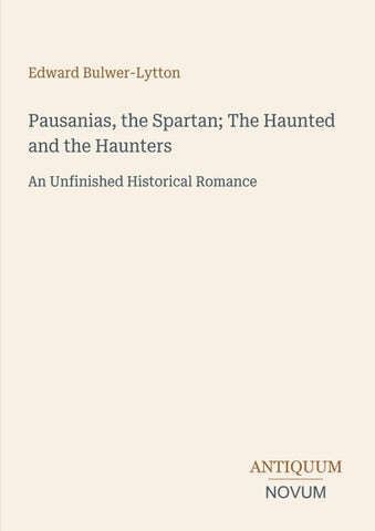 Pausanias, the Spartan; The Haunted and the Haunters
