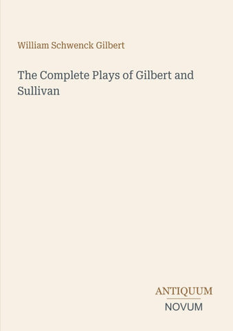 The Complete Plays of Gilbert and Sullivan