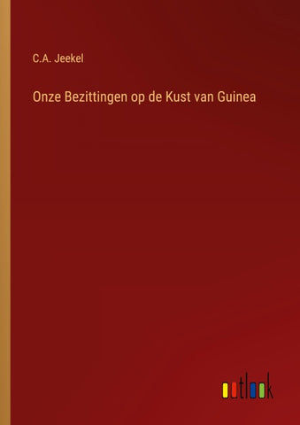 Onze Bezittingen op de Kust van Guinea