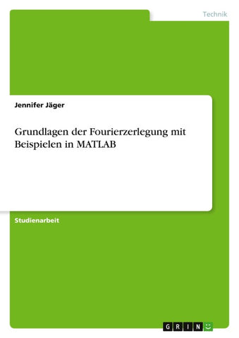 Grundlagen der Fourierzerlegung mit Beispielen in MATLAB