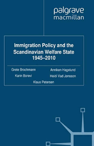 Immigration Policy and the Scandinavian Welfare State 1945-2010