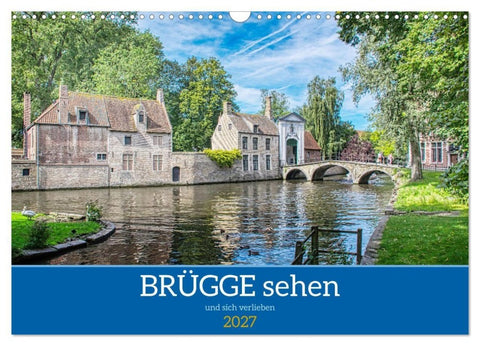 Brügge sehen - und sich verlieben (Wandkalender 2027 DIN A3 quer), CALVENDO Monatskalender