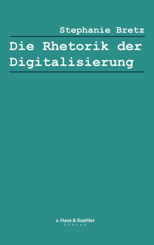 Die Rhetorik der Digitalisierung