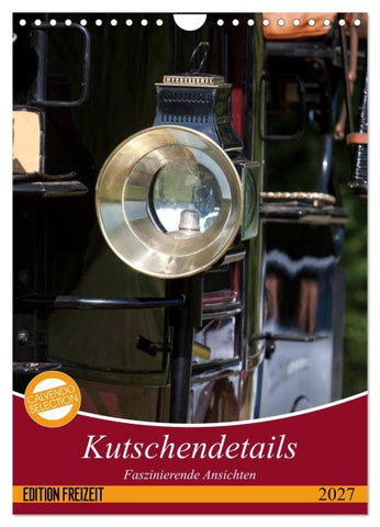 Kutschendetails (Wandkalender 2027 DIN A4 hoch), CALVENDO Monatskalender