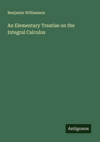 An Elementary Treatise on the Integral Calculus