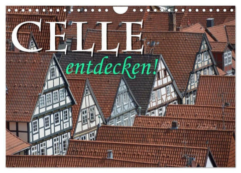 CELLE entdecken (Wandkalender 2027 DIN A4 quer), CALVENDO Monatskalender