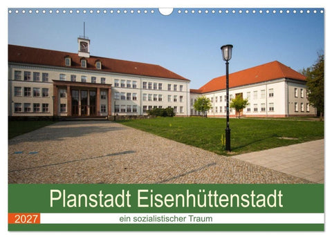 Planstadt Eisenhüttenstadt - ein sozialistischer Traum (Wandkalender 2027 DIN A3 quer), CALVENDO Monatskalender