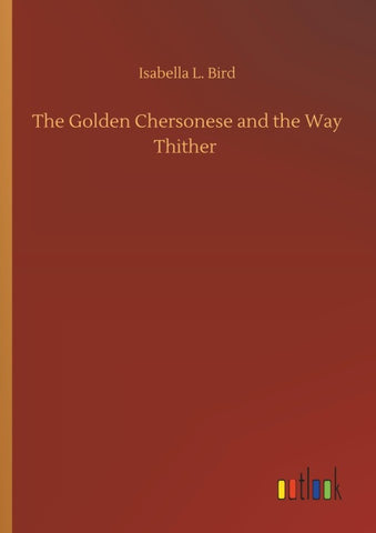 The Golden Chersonese and the Way Thither