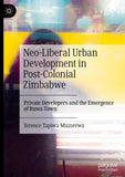 Neo-Liberal Urban Development in Post-Colonial Zimbabwe