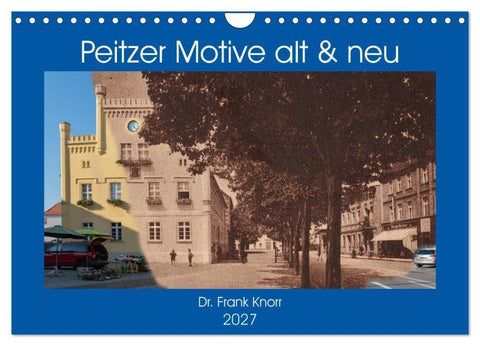 Peitzer Motive alt und neu (Wandkalender 2027 DIN A4 quer), CALVENDO Monatskalender