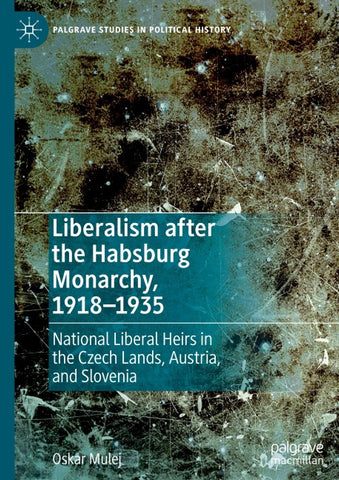 Liberalism after the Habsburg Monarchy, 1918–1935