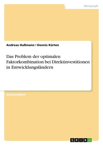 Das Problem der optimalen Faktorkombination bei Direktinvestitionen in Entwicklungsländern
