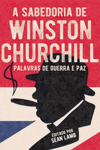 A SABEDORIA DE WINSTON CHURCHILL
