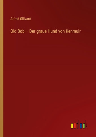 Old Bob - Der graue Hund von Kenmuir