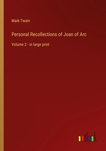 Personal Recollections of Joan of Arc