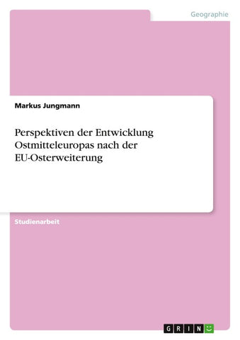 Perspektiven der Entwicklung Ostmitteleuropas nach der EU-Osterweiterung