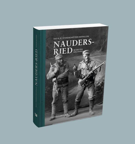 Das K.K. Standschützen-Bataillon Nauders-Ried im Ersten Weltkrieg