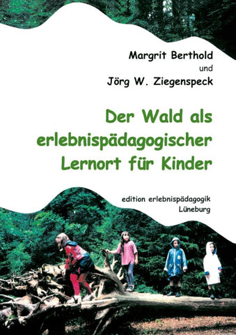 Der Wald als erlebnispädagogischer Lernort für Kinder