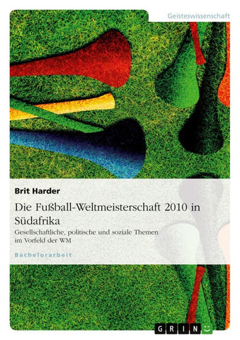 Die Fußball-Weltmeisterschaft 2010 in Südafrika