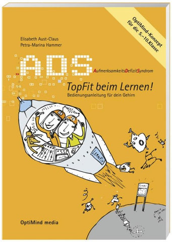 ADS. Aufmerksamkeitsdefizitsyndrom. Topfit beim Lernen! Bedienungsanleitung für dein Gehirn