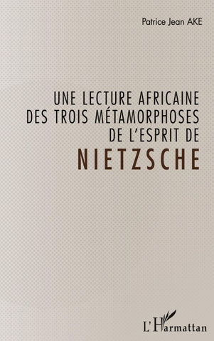 Une lecture africaine des trois métamorphoses de l'esprit de Nietzsche