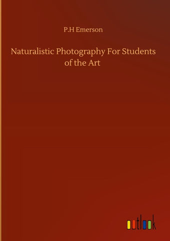 Naturalistic Photography For Students of the Art
