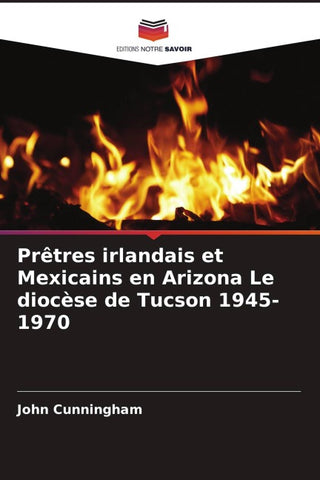 Prêtres irlandais et Mexicains en Arizona Le diocèse de Tucson 1945-1970