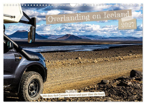 Overlanding on Iceland - Mit dem 4x4 Camper kreuz und quer über die Insel (Wandkalender 2027 DIN A3 quer), CALVENDO Monatskalender