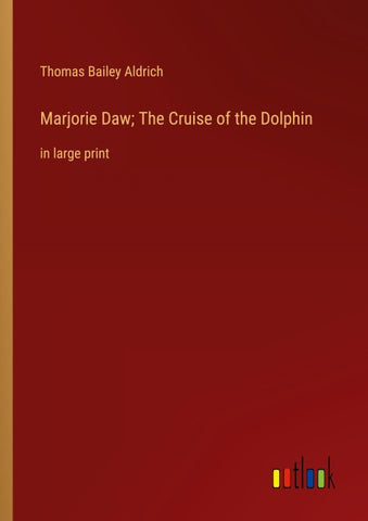 Marjorie Daw; The Cruise of the Dolphin