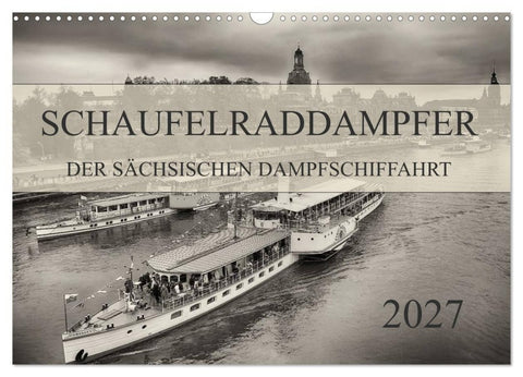 Schaufelraddampfer der Sächsischen Dampfschiffahrt (Wandkalender 2027 DIN A3 quer), CALVENDO Monatskalender