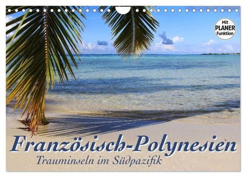 Französisch-Polynesien - Trauminseln im Südpazifik (Wandkalender 2027 DIN A4 quer), CALVENDO Monatskalender