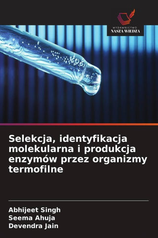 Selekcja, identyfikacja molekularna i produkcja enzymów przez organizmy termofilne