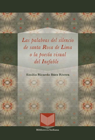 Las palabras del silencio de santa Rosa de Lima o la poesía visual del Inefable