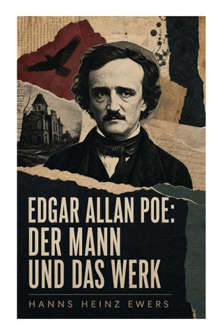 Edgar Allan Poe: Der Mann und das Werk