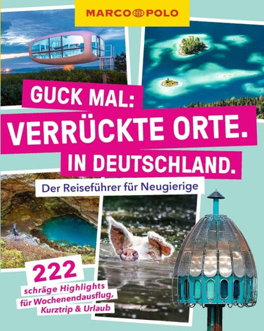 MARCO POLO Guck mal: Verrückte Orte. In Deutschland.
